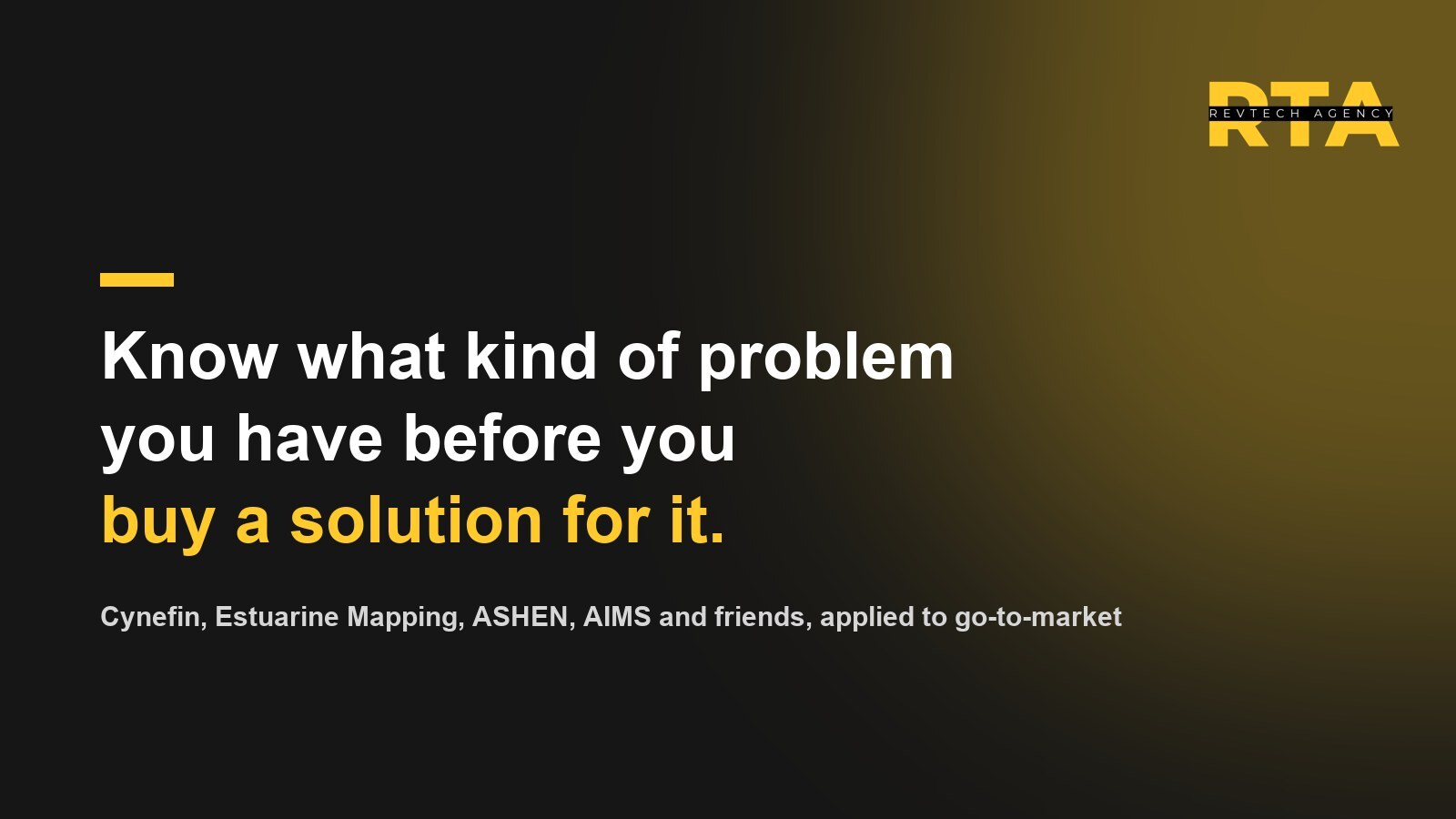 Know what kind of problem you have before you buy a solution for it